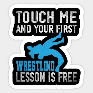 Touch Me And Your First Wrestling Lesson Is Free Sticker